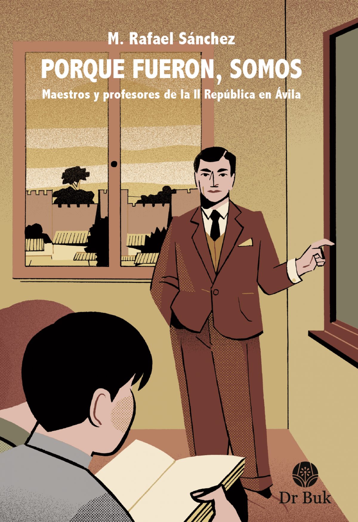 Porque fueron, somos. Maestros y profesores de la II República en Ávila